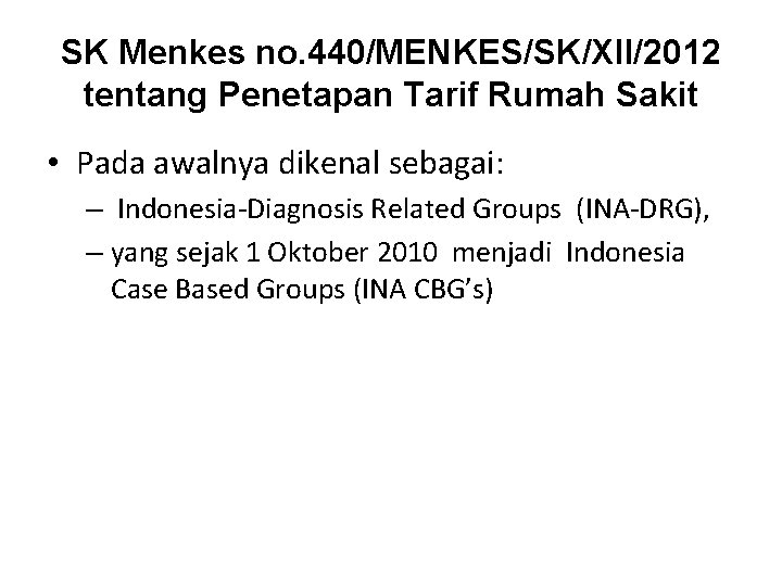 SK Menkes no. 440/MENKES/SK/XII/2012 tentang Penetapan Tarif Rumah Sakit • Pada awalnya dikenal sebagai: