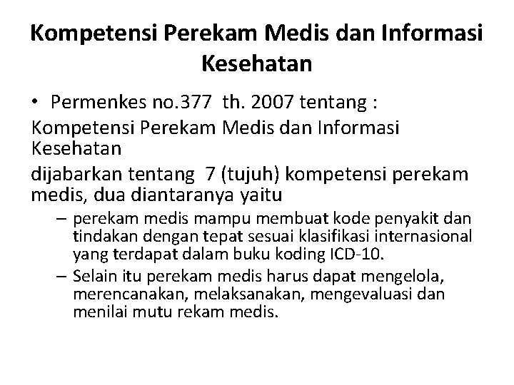 Kompetensi Perekam Medis dan Informasi Kesehatan • Permenkes no. 377 th. 2007 tentang :