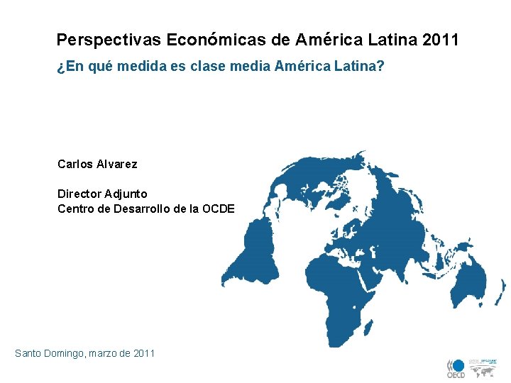 Perspectivas Económicas de América Latina 2011 ¿En qué medida es clase media América Latina?