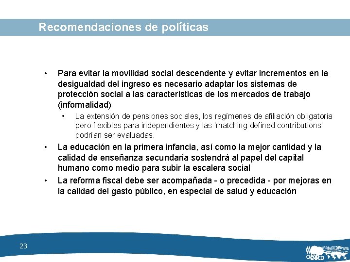 Recomendaciones de políticas • Para evitar la movilidad social descendente y evitar incrementos en