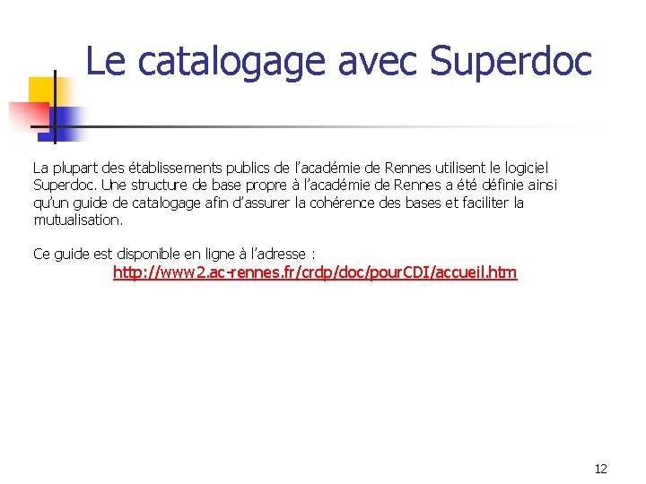 Le catalogage avec Superdoc La plupart des établissements publics de l’académie de Rennes utilisent