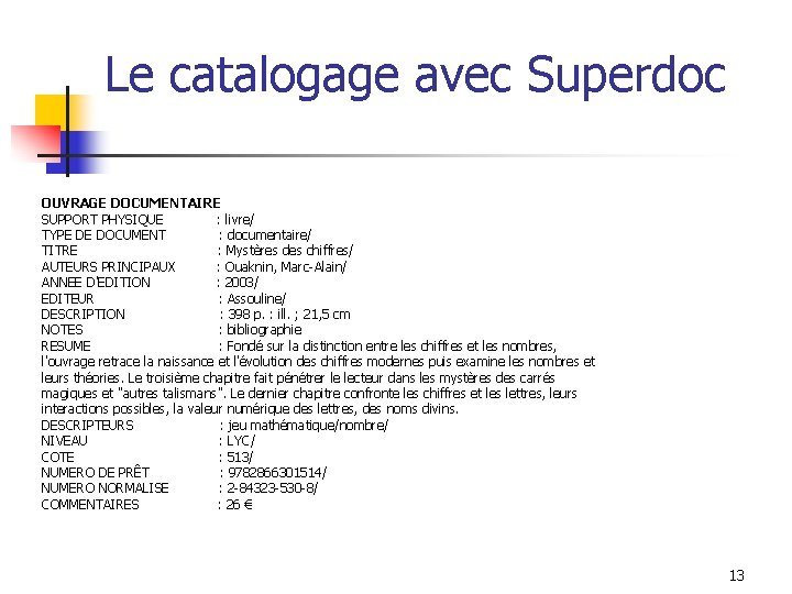 Le catalogage avec Superdoc OUVRAGE DOCUMENTAIRE SUPPORT PHYSIQUE : livre/ TYPE DE DOCUMENT :
