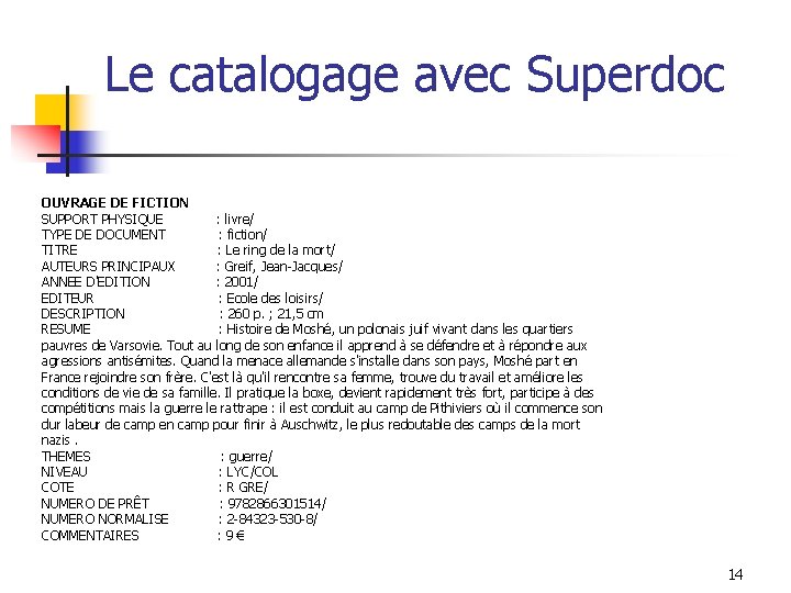 Le catalogage avec Superdoc OUVRAGE DE FICTION SUPPORT PHYSIQUE : livre/ TYPE DE DOCUMENT