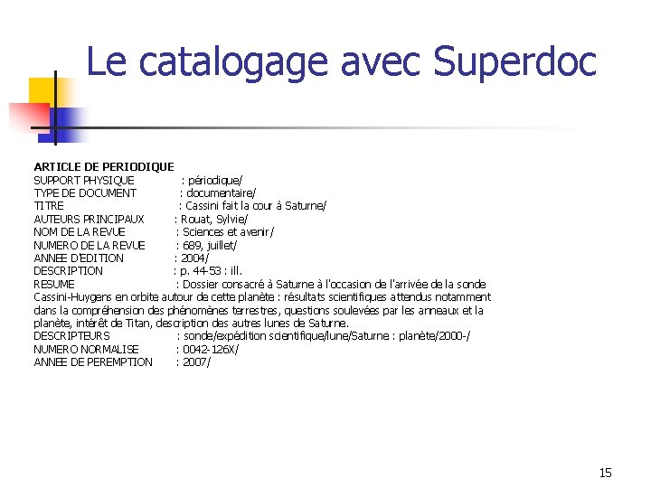 Le catalogage avec Superdoc ARTICLE DE PERIODIQUE SUPPORT PHYSIQUE : périodique/ TYPE DE DOCUMENT
