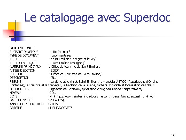 Le catalogage avec Superdoc SITE INTERNET SUPPORT PHYSIQUE : site Internet/ TYPE DE DOCUMENT