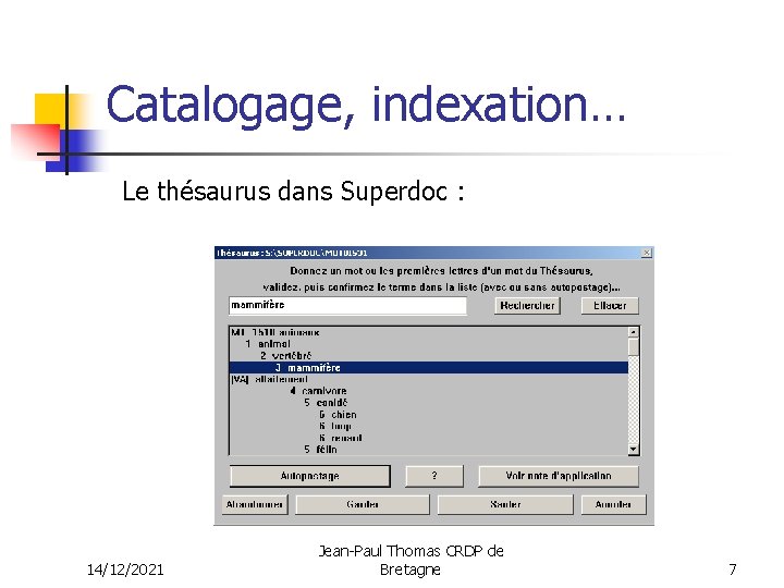 Catalogage, indexation… Le thésaurus dans Superdoc : 14/12/2021 Jean-Paul Thomas CRDP de Bretagne 7