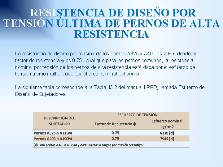 RESISTENCIA DE DISEÑO POR TENSIÓN ÚLTIMA DE PERNOS DE ALTA RESISTENCIA La resistencia de