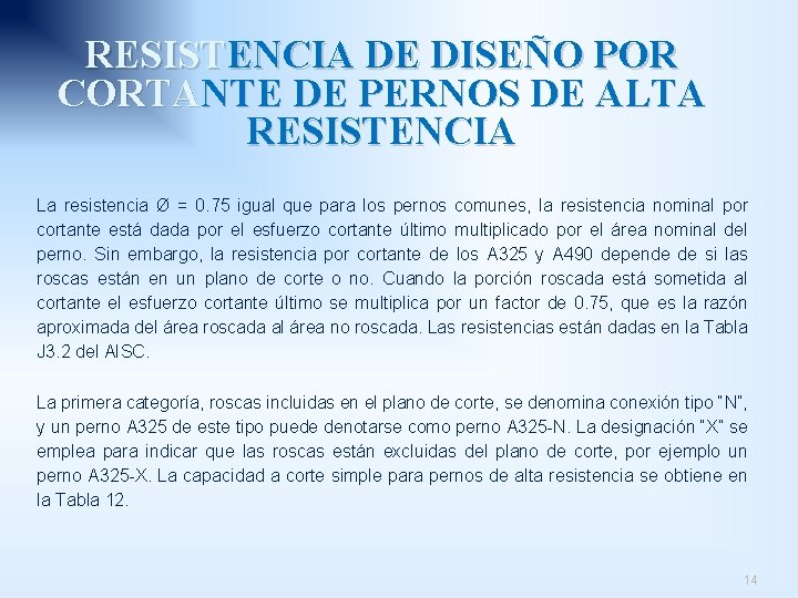 RESISTENCIA DE DISEÑO POR CORTANTE DE PERNOS DE ALTA RESISTENCIA La resistencia Ø =