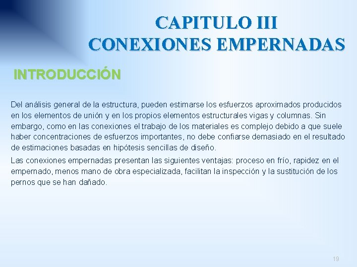 CAPITULO III CONEXIONES EMPERNADAS INTRODUCCIÓN Del análisis general de la estructura, pueden estimarse los