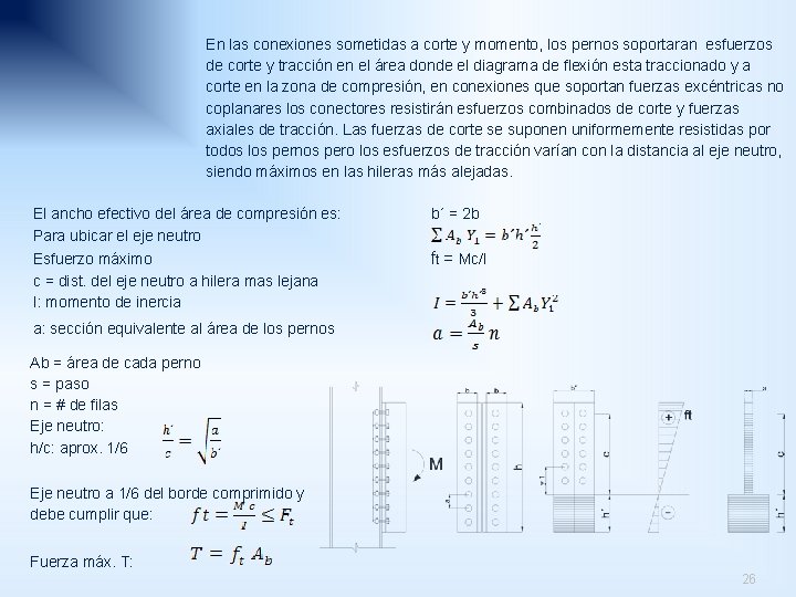 En las conexiones sometidas a corte y momento, los pernos soportaran esfuerzos de corte