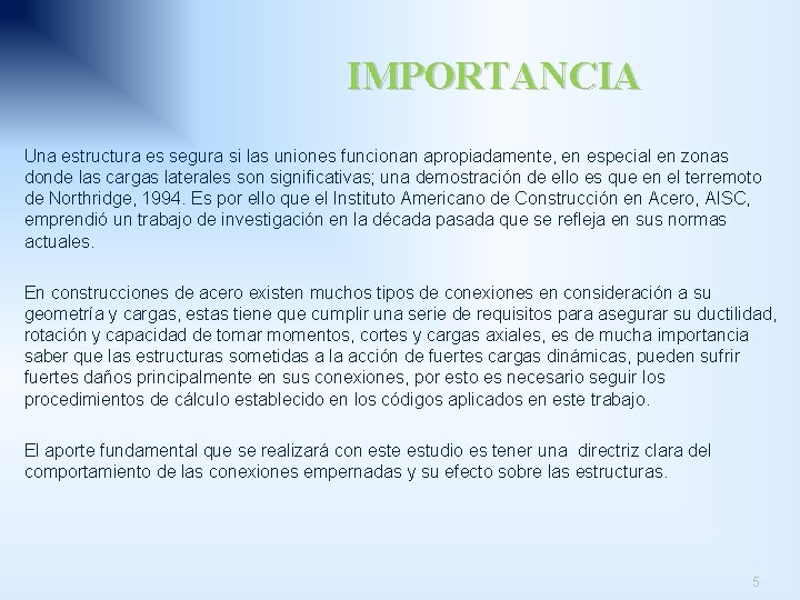 IMPORTANCIA Una estructura es segura si las uniones funcionan apropiadamente, en especial en zonas