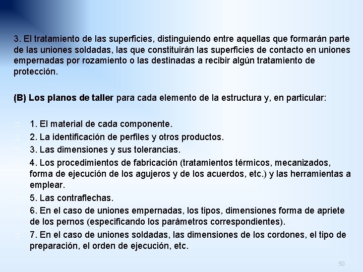 3. El tratamiento de las superficies, distinguiendo entre aquellas que formarán parte de las