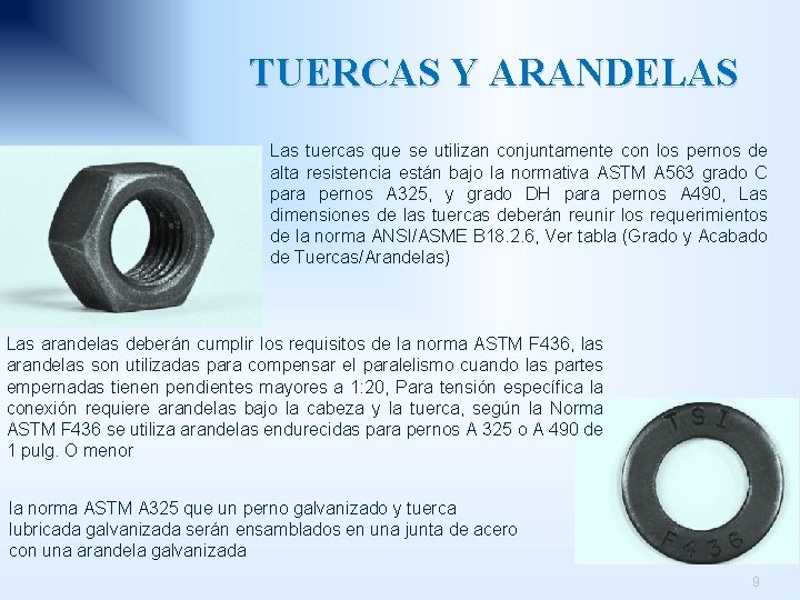 TUERCAS Y ARANDELAS Las tuercas que se utilizan conjuntamente con los pernos de alta