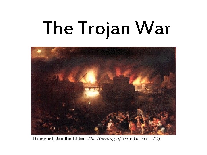 The Trojan War The Trojan War