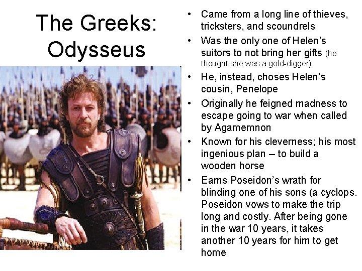 The Greeks: Odysseus • Came from a long line of thieves, tricksters, and scoundrels