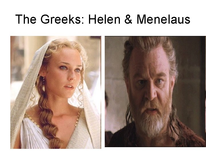 The Greeks: Helen & Menelaus 