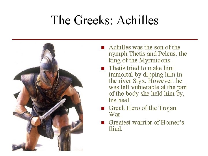 The Greeks: Achilles n n Achilles was the son of the nymph Thetis and