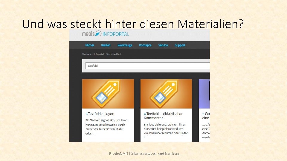 Und was steckt hinter diesen Materialien? R. Loheit Mi. B für Landsberg/Lech und Starnberg