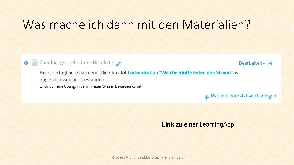 Was mache ich dann mit den Materialien? Link zu einer Learning. App R. Loheit