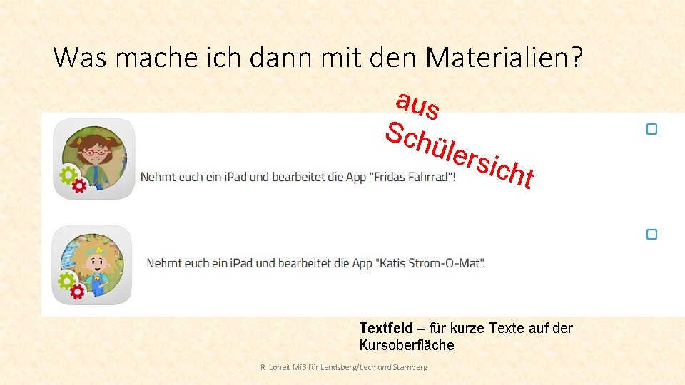 Was mache ich dann mit den Materialien? aus Sch ü lers icht Textfeld –