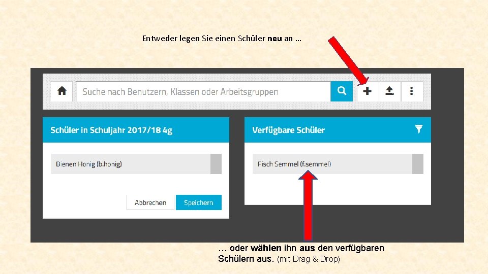 Entweder legen Sie einen Schüler neu an … … oder wählen ihn aus den