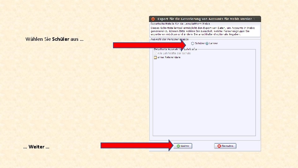 Wählen Sie Schüler aus … … Weiter … 