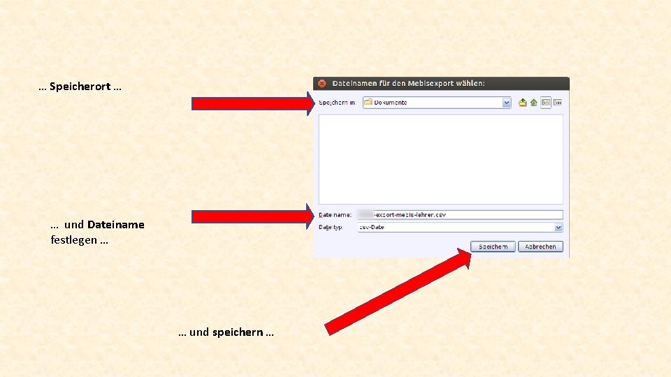 … Speicherort … … und Dateiname festlegen … … und speichern … 