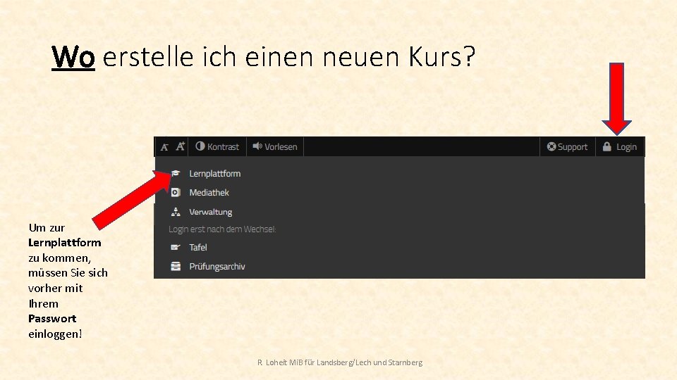 Wo erstelle ich einen neuen Kurs? Um zur Lernplattform zu kommen, müssen Sie sich