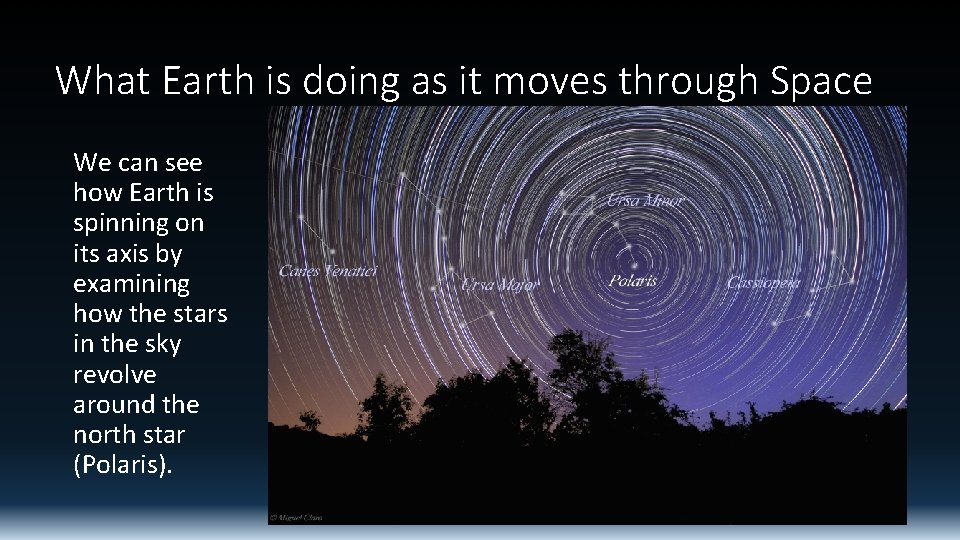 What Earth is doing as it moves through Space We can see how Earth