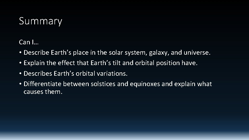 Summary Can I… • Describe Earth’s place in the solar system, galaxy, and universe.