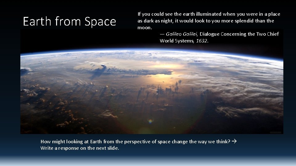 Earth from Space If you could see the earth illuminated when you were in