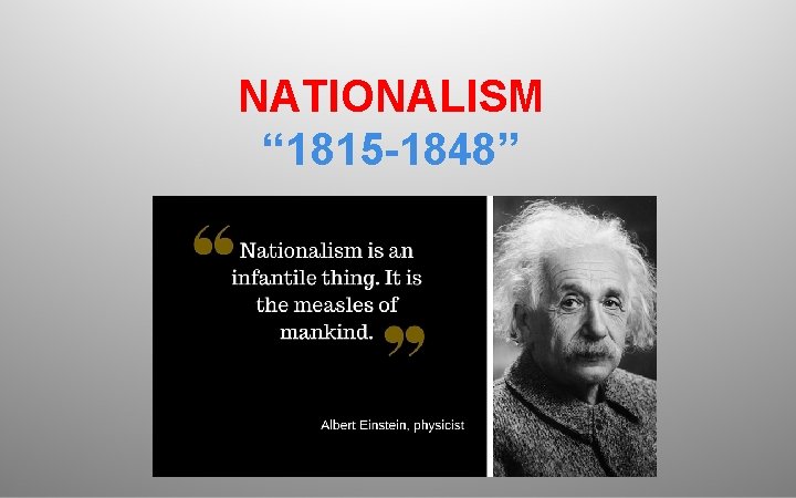 NATIONALISM “ 1815 -1848” 