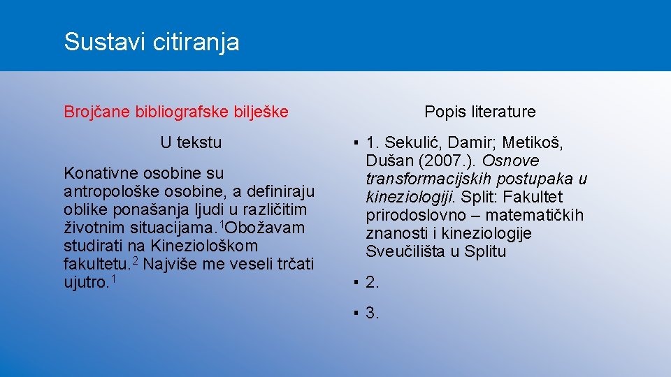 Sustavi citiranja Brojčane bibliografske bilješke U tekstu Konativne osobine su antropološke osobine, a definiraju