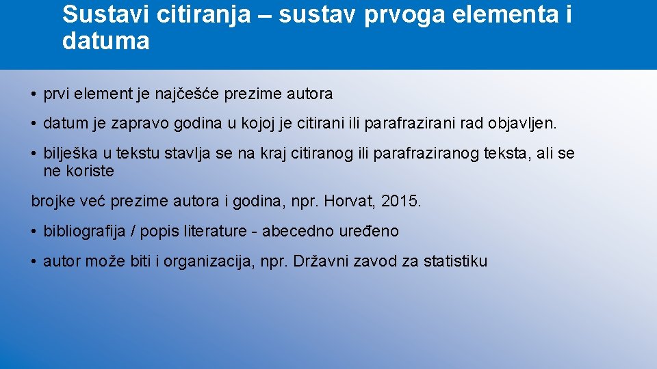 Sustavi citiranja – sustav prvoga elementa i datuma • prvi element je najčešće prezime