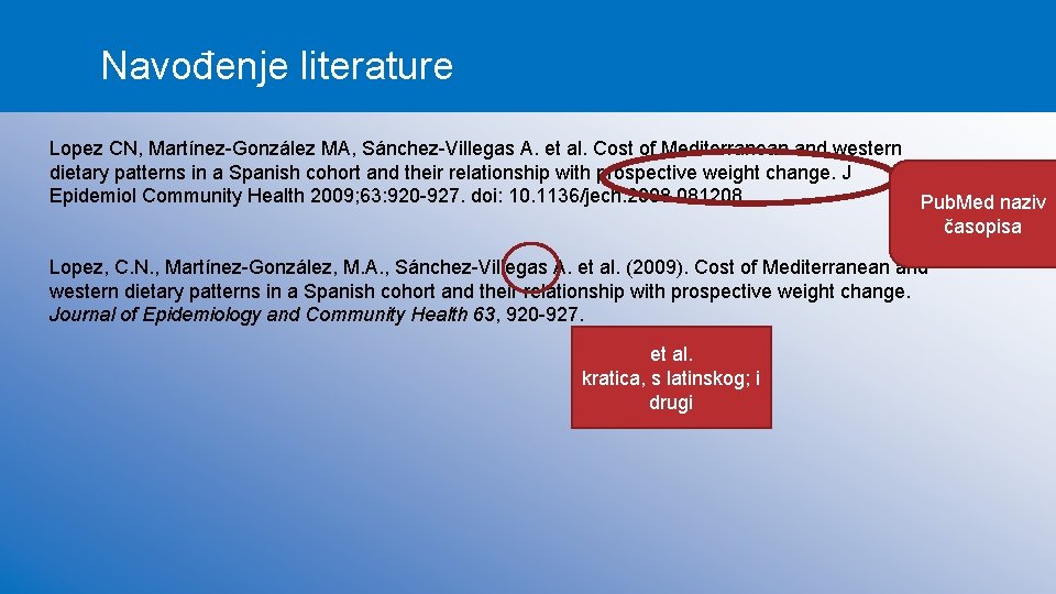 Navođenje literature Lopez CN, Martínez-González MA, Sánchez-Villegas A. et al. Cost of Mediterranean and