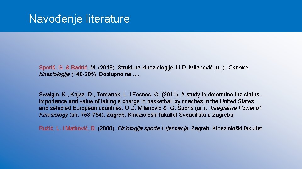 Navođenje literature Sporiš, G. & Badrić, M. (2016). Struktura kineziologije. U D. Milanović (ur.