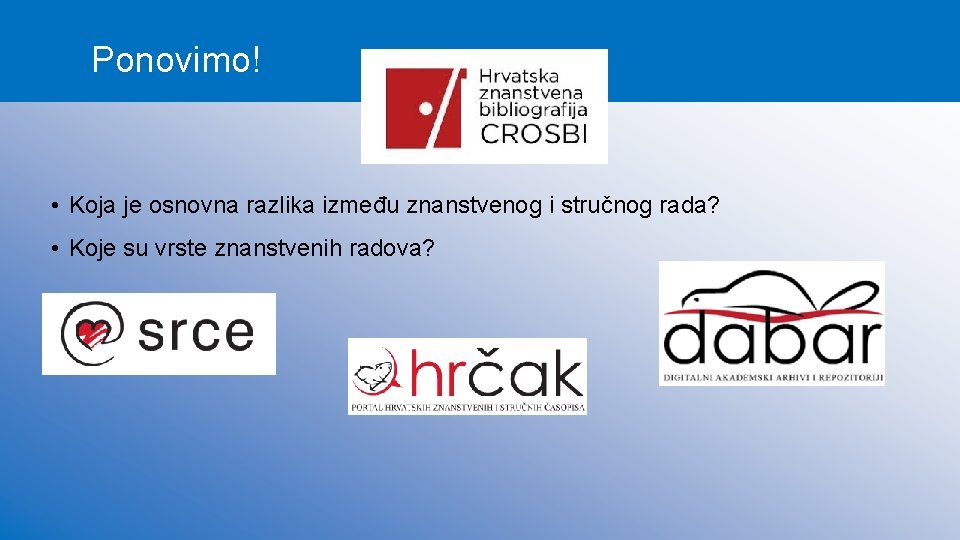 Ponovimo! • Koja je osnovna razlika između znanstvenog i stručnog rada? • Koje su