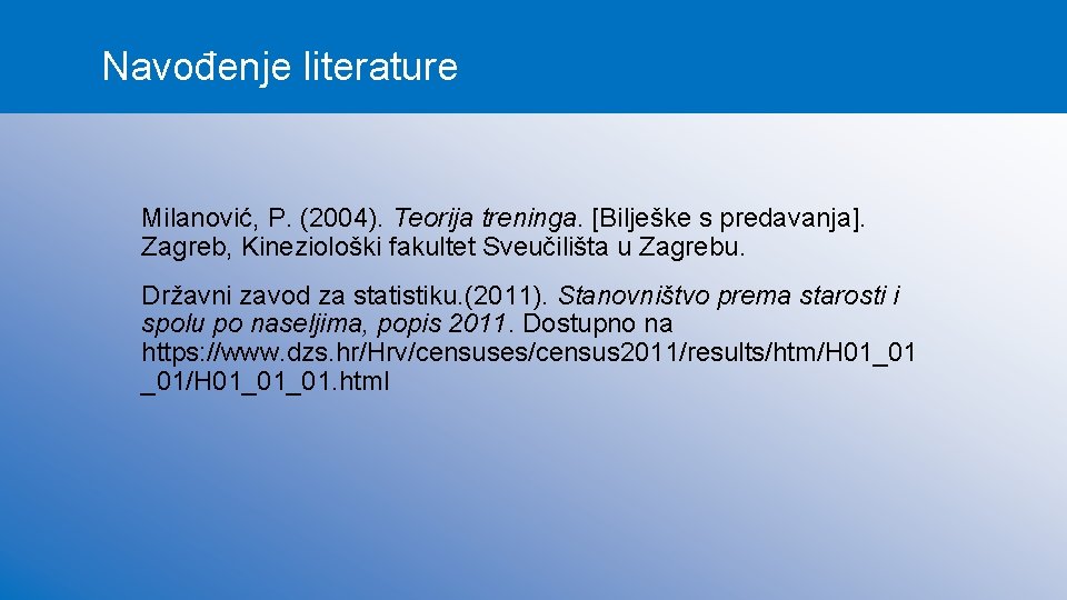 Navođenje literature Milanović, P. (2004). Teorija treninga. [Bilješke s predavanja]. Zagreb, Kineziološki fakultet Sveučilišta