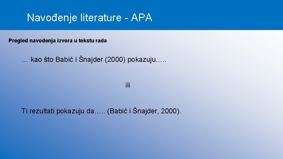 Navođenje literature - APA Pregled navođenja izvora u tekstu rada … kao što Babić