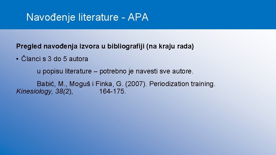 Navođenje literature - APA Pregled navođenja izvora u bibliografiji (na kraju rada) • Članci
