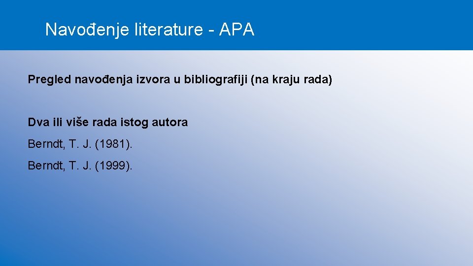 Navođenje literature - APA Pregled navođenja izvora u bibliografiji (na kraju rada) Dva ili