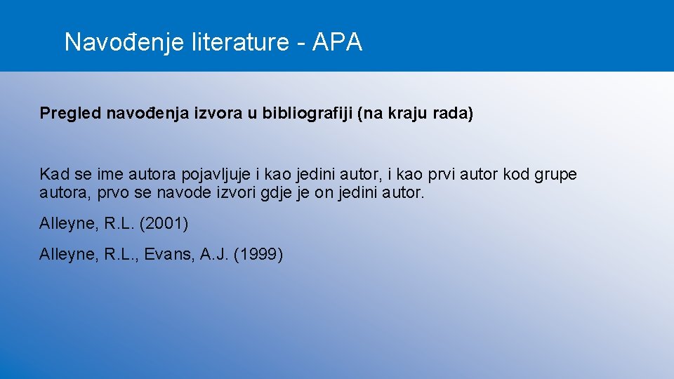 Navođenje literature - APA Pregled navođenja izvora u bibliografiji (na kraju rada) Kad se