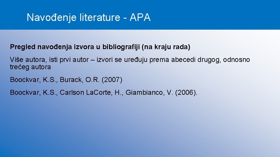 Navođenje literature - APA Pregled navođenja izvora u bibliografiji (na kraju rada) Više autora,