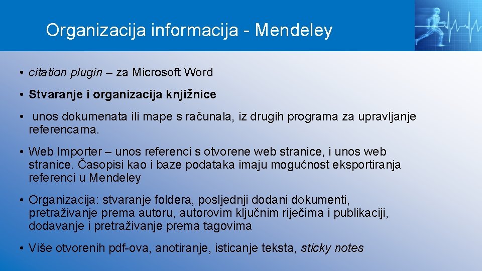 Organizacija informacija - Mendeley • citation plugin – za Microsoft Word • Stvaranje i