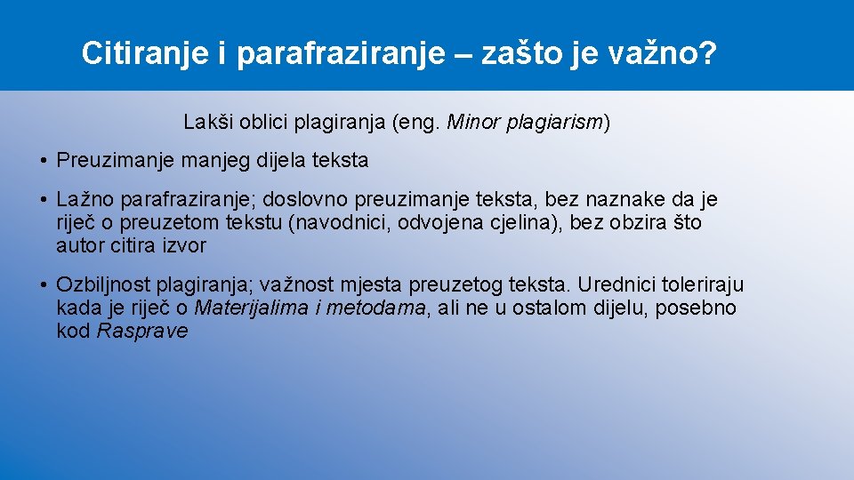 Citiranje i parafraziranje – zašto je važno? Lakši oblici plagiranja (eng. Minor plagiarism) •