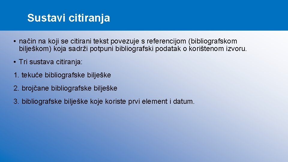 Sustavi citiranja • način na koji se citirani tekst povezuje s referencijom (bibliografskom bilješkom)