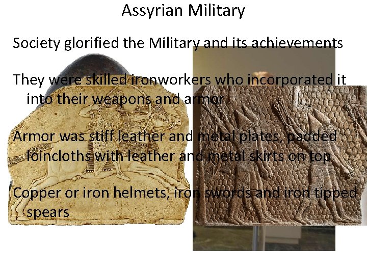 Assyrian Military Society glorified the Military and its achievements They were skilled ironworkers who