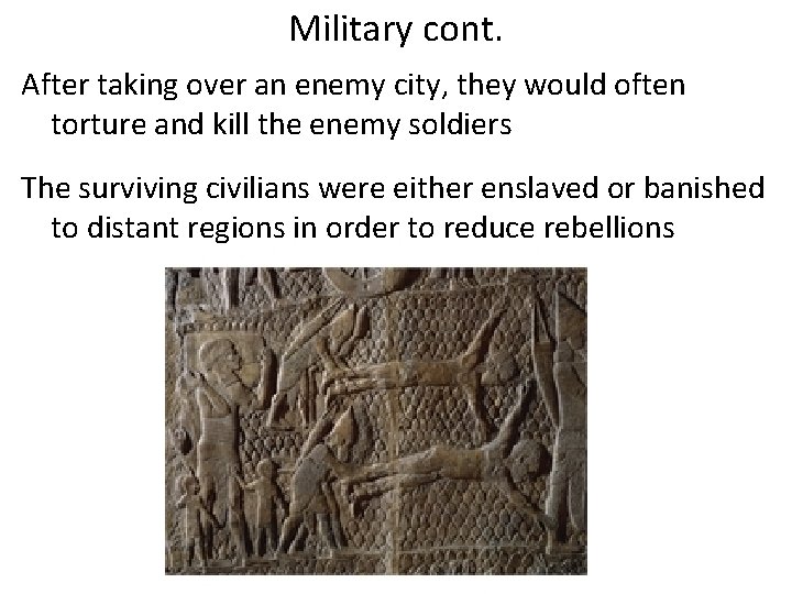 Military cont. After taking over an enemy city, they would often torture and kill