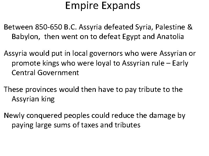 Empire Expands Between 850 -650 B. C. Assyria defeated Syria, Palestine & Babylon, then