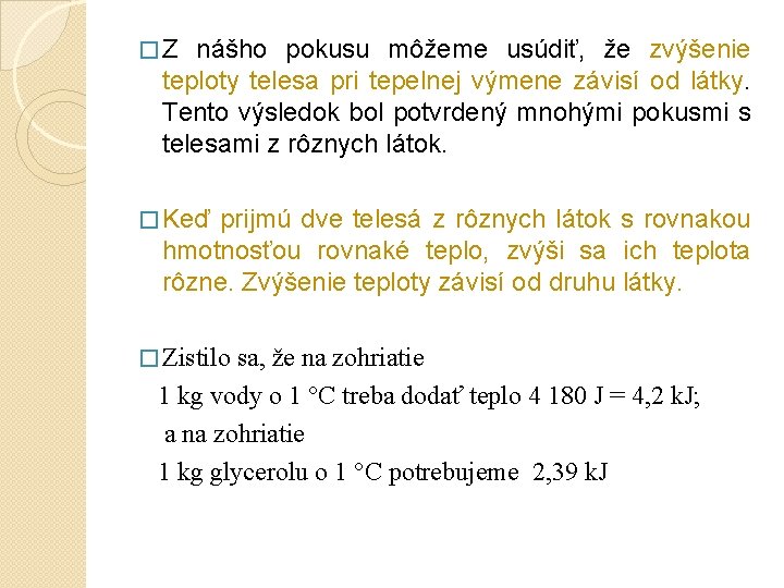 �Z nášho pokusu môžeme usúdiť, že zvýšenie teploty telesa pri tepelnej výmene závisí od